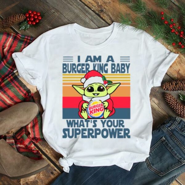 I’m A Burger King Baby What’s Your Superpower Baby Yoda Christmas T Shirt