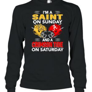 I’m A Saint On Sunday And A Crimson Tide On Saturday Shirt