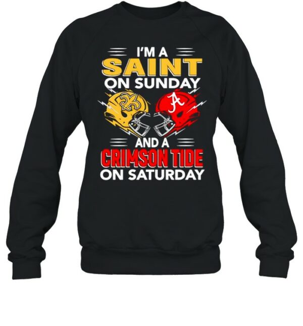 I’m A Saint On Sunday And A Crimson Tide On Saturday Shirt