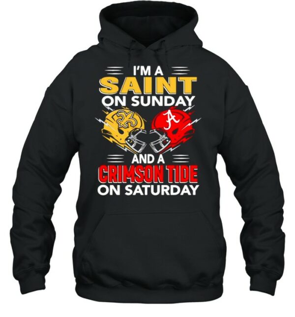 I’m A Saint On Sunday And A Crimson Tide On Saturday Shirt