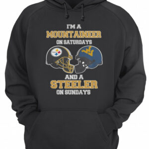 I’m A West Virginia Mountaineers On Saturdays And A Pittsburgh Steelers On Sundays shirt