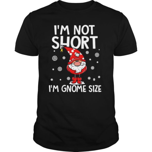 I’m Not Short I’m Gnome Size Christmas Sweat shirt