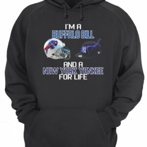 I’m a Buffalo Bill and a New York Yankee for life shirt 2 I'm a Buffalo Bill and a New York Yankee for life shirt 3