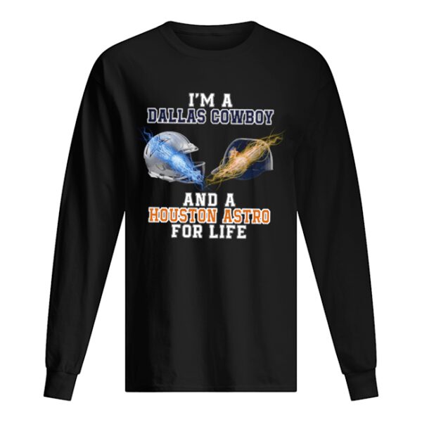 I’m a Dallas Cowboy And A Houston Astros For life shirt