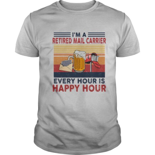 I’m a retired mail carrier every hour is happy hour vintage retro shirt