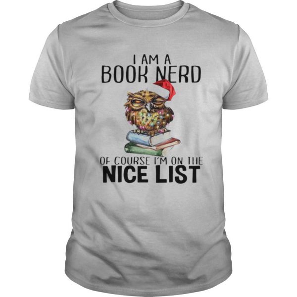 I Am A Book Nerd Of Course I’M On The Nice List Christmas shirt