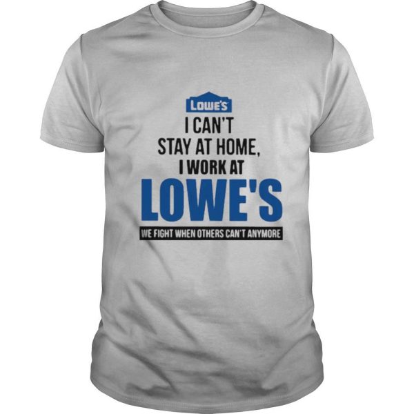 I Cant Stay At Home I Work At Lowes We Fight COVID 19