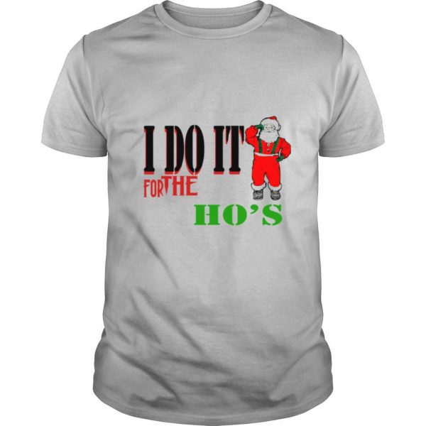 I Do It For The Ho’s Santa Claus Merry Christmas shirt