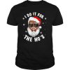 I Do It For The Hos Christmas African American Santa Black shirt