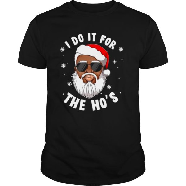 I Do It For The Hos Christmas African American Santa Black shirt