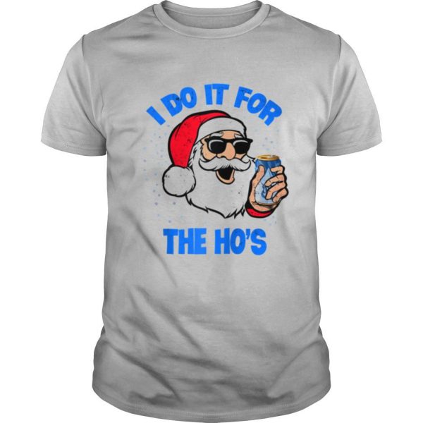 I Do It For The Hos Christmas shirt