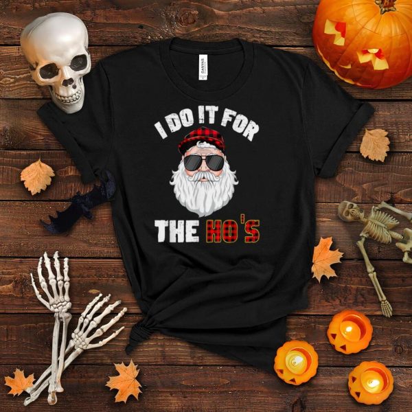 I Do It For The Hos Holiday Mood Santa Christmas 2021 Outfit T Shirt