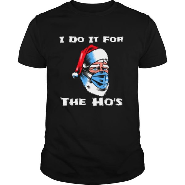 I Do It For The Hos Santa Wearing Mask Christmas shirt