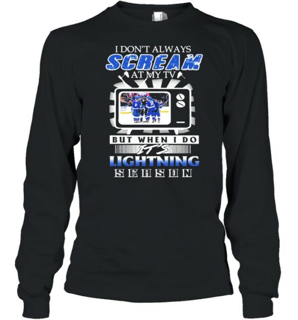 I Don’t Always Scream At My Tv But When I Do It’s Lightning Season Shirt