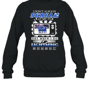 I Don’t Always Scream At My Tv But When I Do It’s Lightning Season Shirt