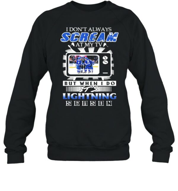 I Don’t Always Scream At My Tv But When I Do It’s Lightning Season Shirt