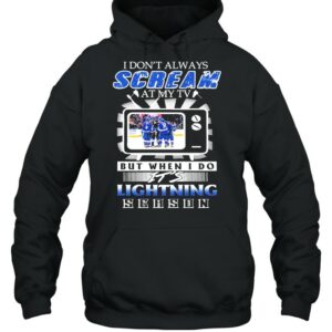 I Don’t Always Scream At My Tv But When I Do It’s Lightning Season Shirt 2 I Don't Always Scream At My Tv But When I Do It's Lightning Season Shirt 3