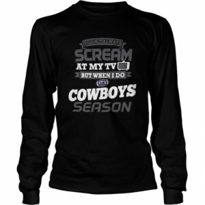 I Dont Always Scream At My Tv But When I Do Its Dallas Cowboys Season shirt I Dont Always Scream At My Tv But When I Do Its Dallas Cowboys Season shirt