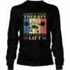 I Don’t Need Therapy I Just Need To Lift Weight Light Vintage shirt