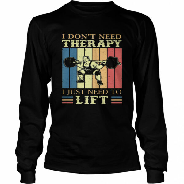 I Don’t Need Therapy I Just Need To Lift Weight Light Vintage shirt