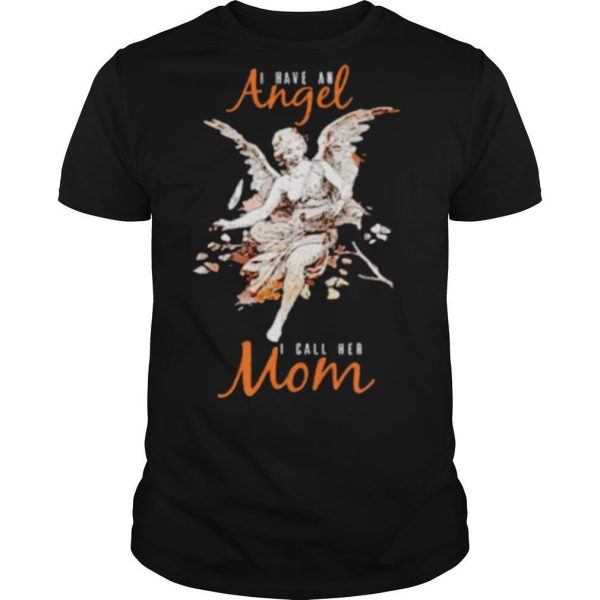 I Have An Angel I Call Her Mom shirt