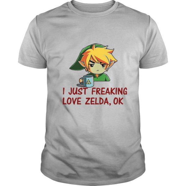 I Just Freaking Love Zelda Ok shirt