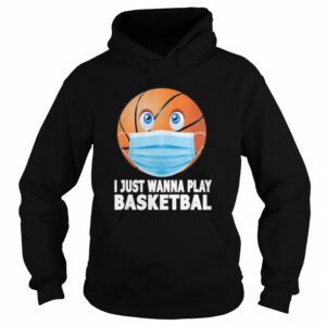 I Just Wanna Play basketball Funny Basketball in Mask Gift shirt