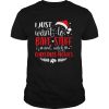 I Just Want To Bake Stuff And Watch Christmas Movies Shirt