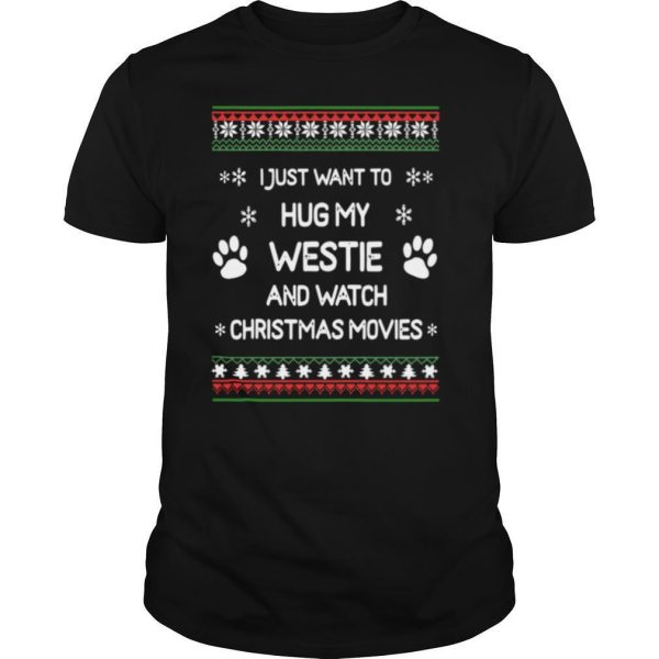 I Just Want To Hug My And Watch Christmas Movies Ugly shirt