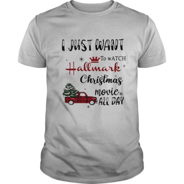 I Just Want To Watch Hallmark Christmas Movie Allday Car Xmas shirt