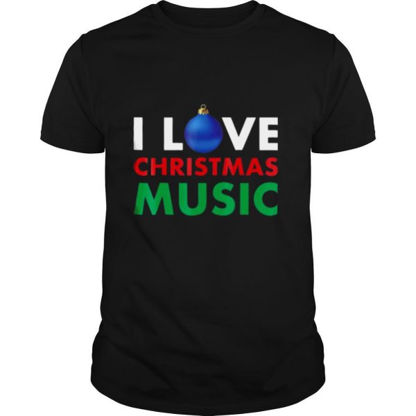 I Love Christmas Music Hate On My Christmas shirt