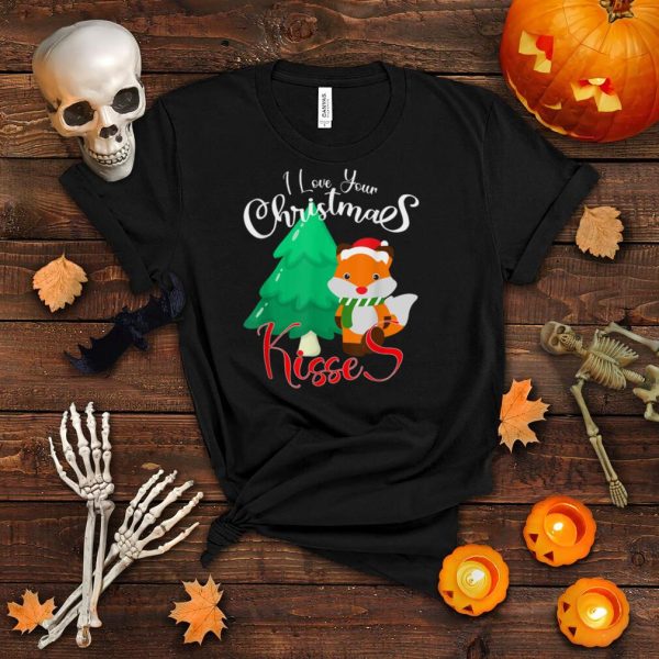 I Love Your Christmas Kisses T Shirt