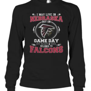 I May Live In Nebraska But On Game Day My Heart And Soul Belongs To Falcons T-Shirt