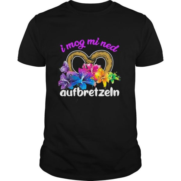 I Mog Mi Ned Aufbretzeln Heart Flower shirt