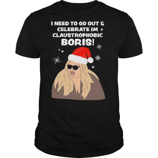 I Need To Go Out Celebrate I’m Claustrophobic Boris Christmas shirt