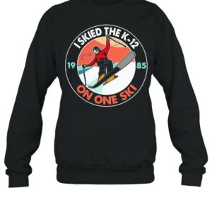 I Skied The K 12 On One Ski Shirt