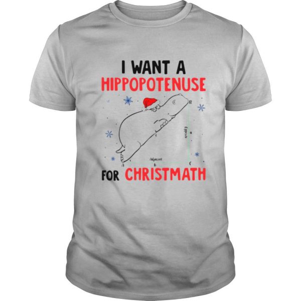 I Want A Hippopotenuse For Christmas shirt