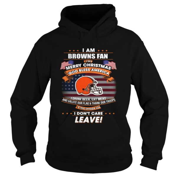 I am Browns fan I say Merry Christmas God bless America shirt