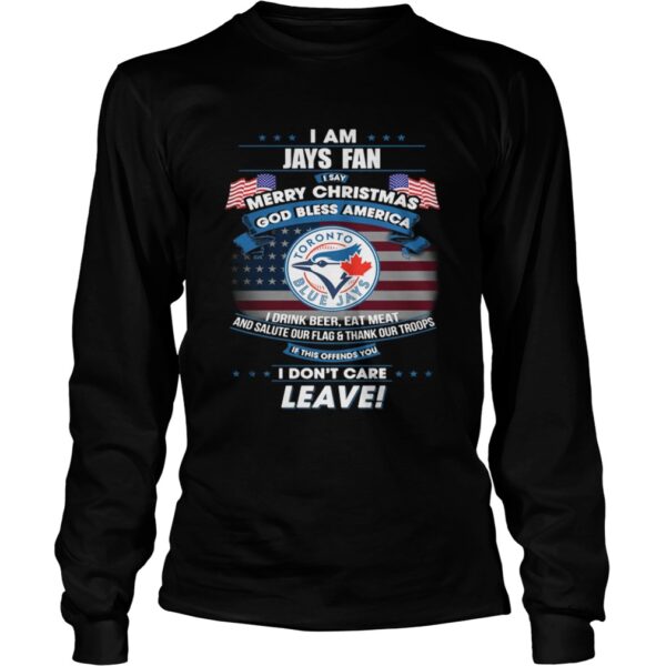 I am Jays fan I say Merry Christmas god bless America t-shirt