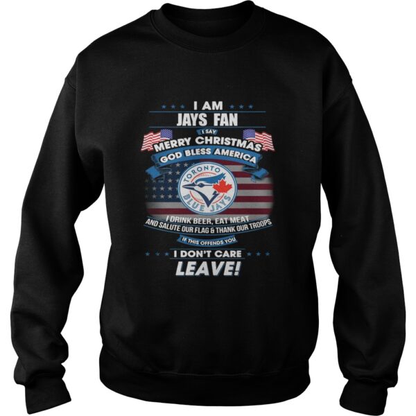 I am Jays fan I say Merry Christmas god bless America t-shirt