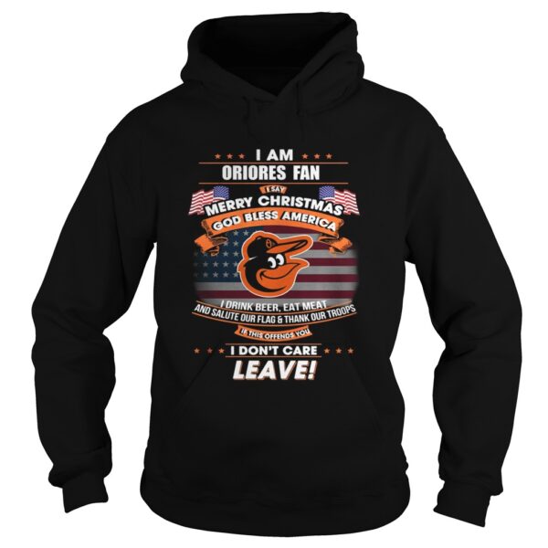 I am Orioles fan I say Merry Christmas god bless America t-shirt