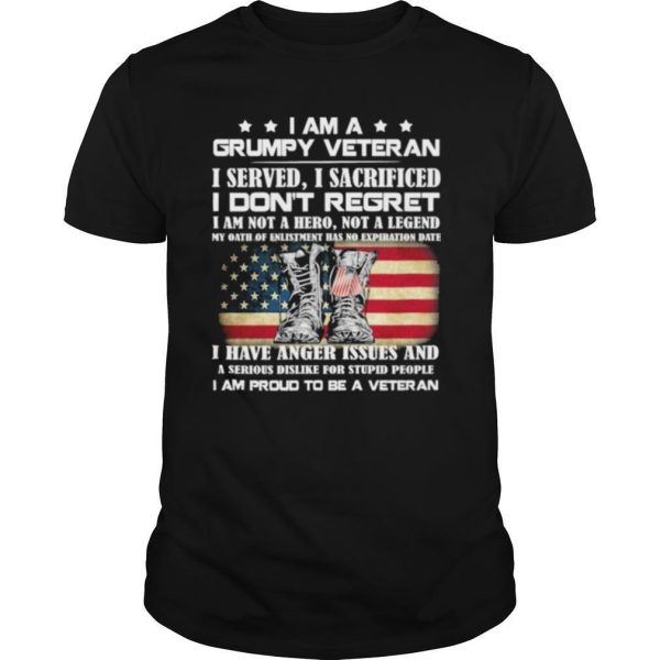 I am a grumpy veteran I served I sacrificed I don’t regget I am pourd to be a veteran American flag shirt