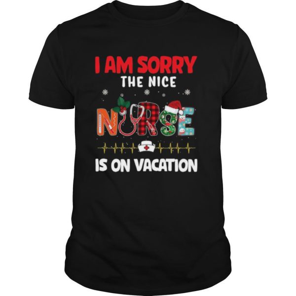 I am sorry the nice nurse is on vacation Christmas 2020 shirt