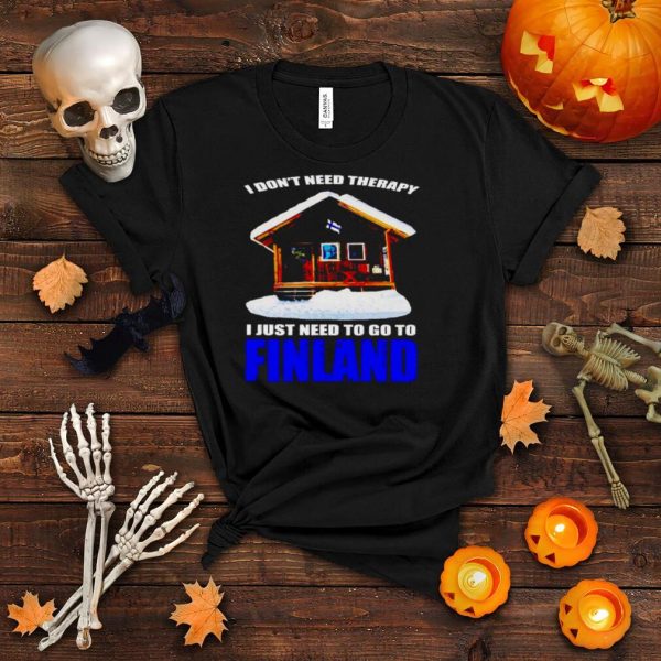 I don’t need therapy I just need to go to Finland Christmas shirt