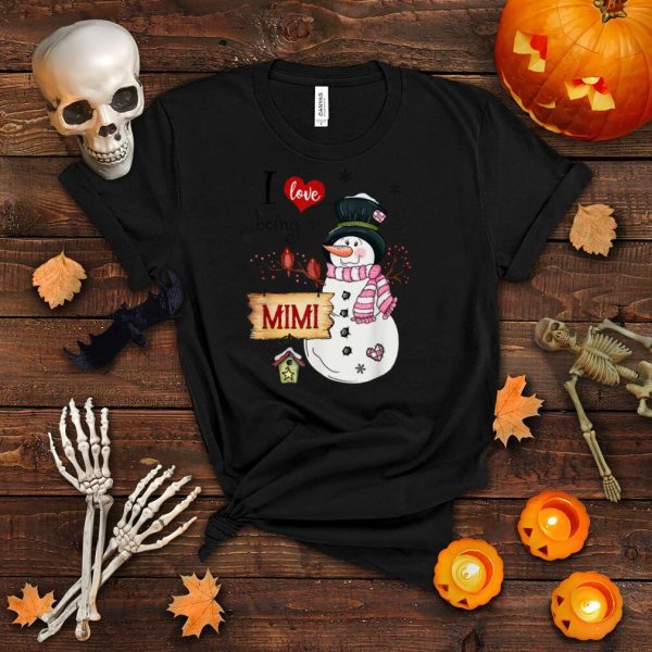 I love Being A Mimi Snowman Christmas Funny Xmas T Shirt