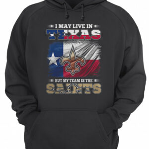 I may live in Texas but my team is the New Orleans Saints shirt 3