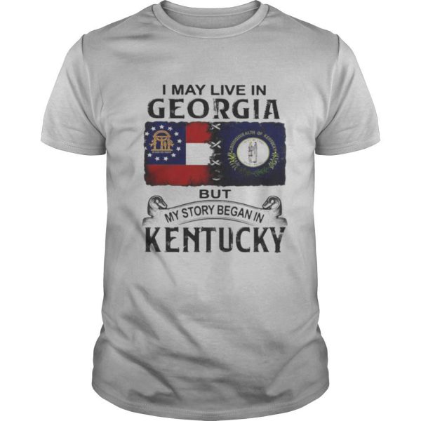 I may live in georgia but my story began in kentucky shirt