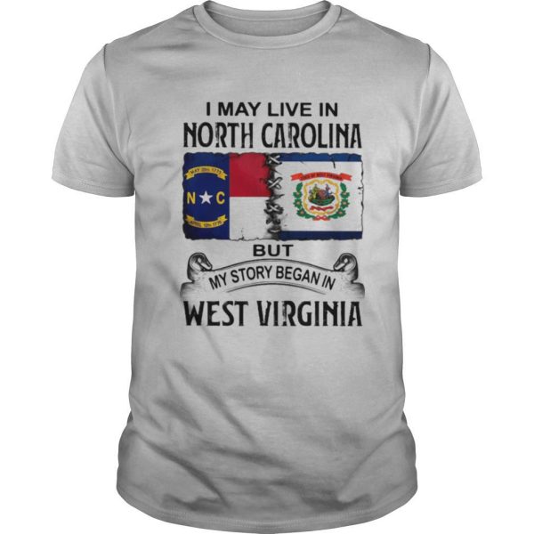 I may live in north carolina but my story began in west virginia shirt