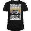 I never dreamed i’d grow up to be a super cool bus driver but here i am killing it vintage retro shirt