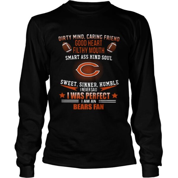 I never said I was perfect I am a Bears fan shirt